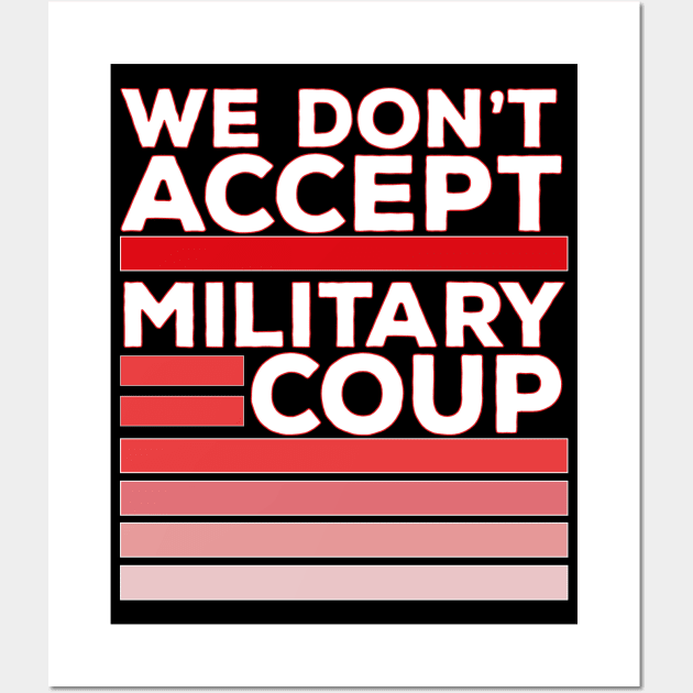 We Don't Accept Military Coup Wall Art by DiegoCarvalho